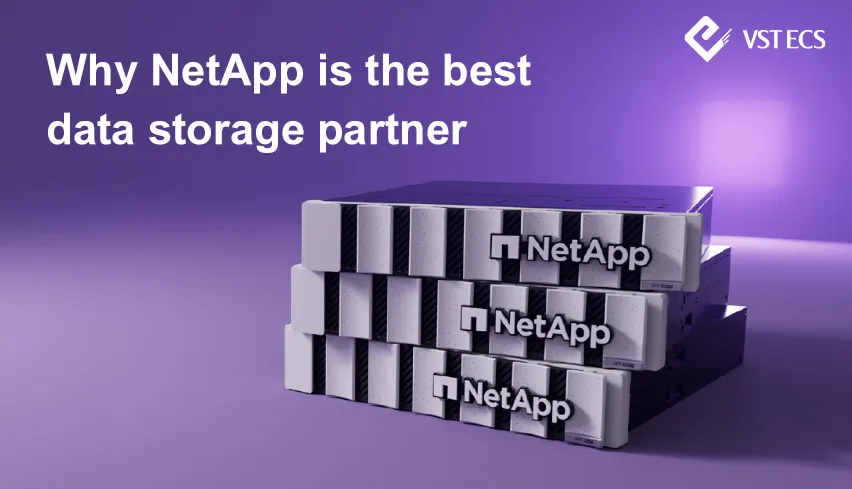 Why NetApp is the best data storage partner - VST ECS (Thailand) Co ...