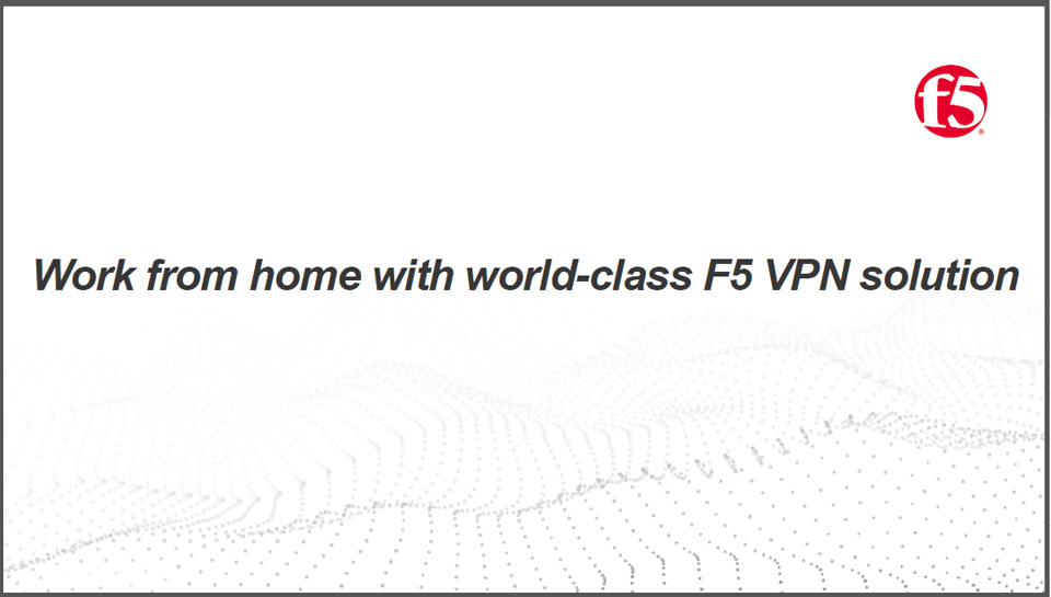 Work From Home F5 VPN solution 1