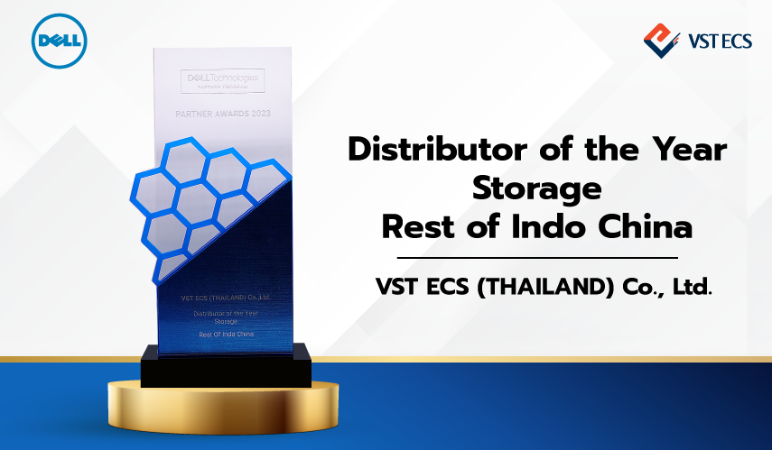 วีเอสที อีซีเอส (ประเทศไทย) รับมอบรางวัล FY23 Distributor of the Year: Storage Rest of Indo China จาก Dell Technologies